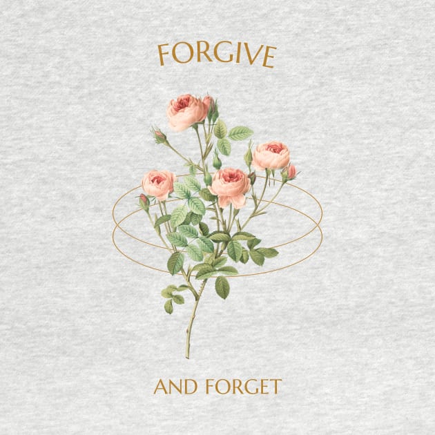 Forgive And Forget Roses by Tip Top Tee's